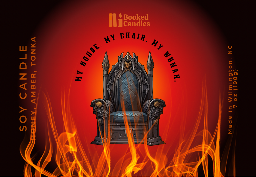 “My House. My Chair. My Woman.” - Iron Flame
