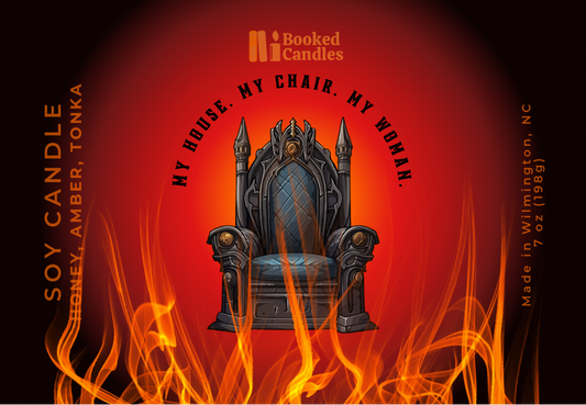 “My House. My Chair. My Woman.” - Iron Flame (Preorder)