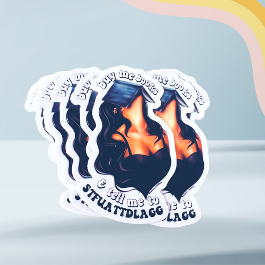 Buy me books and tell me to STFUATTDLAGG Sticker